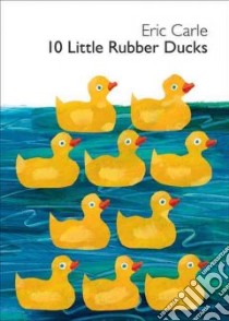 10 Little Rubber Ducks libro in lingua di Carle Eric