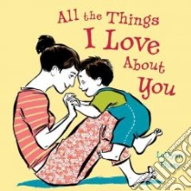 All the Things I Love About You libro in lingua di Pham Leuyen