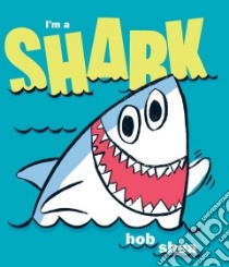 I'm a Shark libro in lingua di Shea Bob