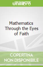 Mathematics Through the Eyes of Faith