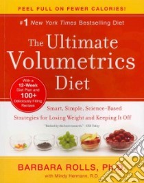 The Ultimate Volumetrics Diet libro in lingua di Rolls Barbara Ph.D., Hermann Mindy (CON), Fink Ben (PHT)