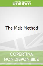 The Melt Method