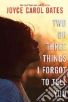 Two or Three Things I Forgot to Tell You libro str