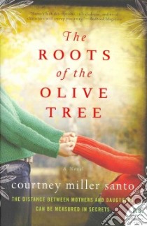 The Roots of the Olive Tree libro in lingua di Santo Courtney Miller