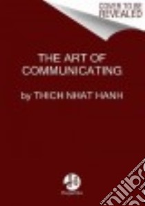 The Art of Communicating libro in lingua di Nhat Hanh Thich