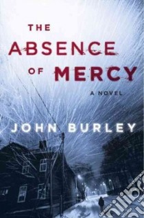 The Absence of Mercy libro in lingua di Burley John