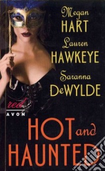 Hot and Haunted libro in lingua di Hart Megan, Dewylde Saranna, Hawkeye Lauren