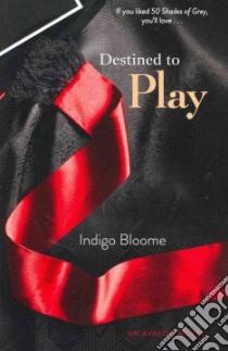 Destined to Play libro in lingua di Bloome Indigo