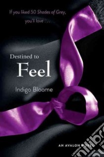 Destined to Feel libro in lingua di Bloome Indigo