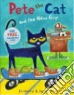 Pete the Cat and the New Guy