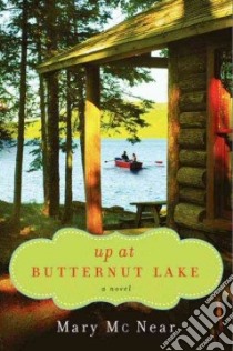 Up at Butternut Lake libro in lingua di McNear Mary
