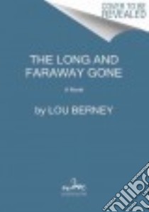 The Long and Faraway Gone libro in lingua di Berney Lou