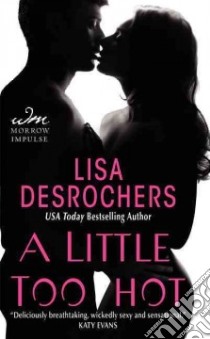 A Little Too Hot libro in lingua di Desrochers Lisa