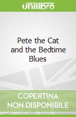 Pete the Cat and the Bedtime Blues