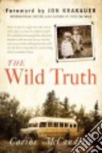 The Wild Truth libro in lingua di McCandless Carine, Krakauer Jon (FRW)