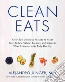 Clean Eats libro in lingua di Junger Alejandro M.D.