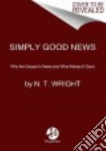 Simply Good News libro in lingua di Wright N. T.