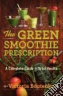 The Green Smoothie Prescription libro in lingua di Boutenko Victoria