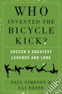 Who Invented the Bicycle Kick? libro in lingua di Simpson Paul, Hesse Uli