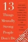 13 Things Mentally Strong People Don't Do libro str