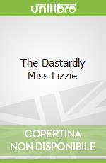 The Dastardly Miss Lizzie