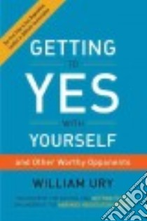 Getting to Yes With Yourself libro in lingua di Ury William