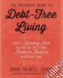 The Spender's Guide to Debt-free Living libro in lingua di Jones Anna Newell