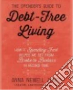 The Spender's Guide to Debt-free Living