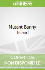Mutant Bunny Island