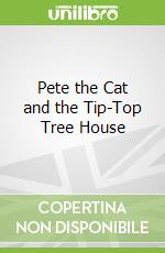 Pete the Cat and the Tip-Top Tree House