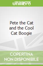 Pete the Cat and the Cool Cat Boogie