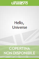 Hello, Universe