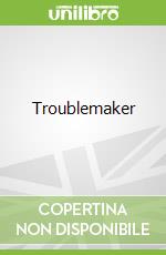 Troublemaker libro in lingua di Howard Linda
