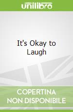It's Okay to Laugh