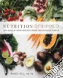 Nutrition Stripped libro in lingua di Hill Mckel