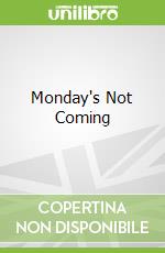 Monday's Not Coming