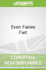 Even Fairies Fart