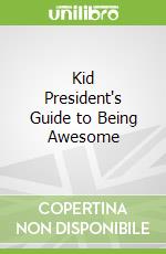 Kid President's Guide to Being Awesome