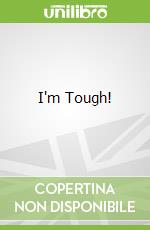 I'm Tough! libro in lingua di McMullan Kate, McMullan Jim (ILT)