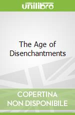 The Age of Disenchantments