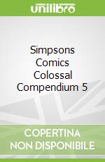 Simpsons Comics Colossal Compendium 5