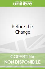 Before the Change