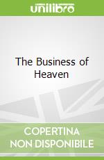 The Business of Heaven