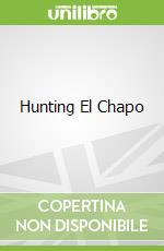 Hunting El Chapo