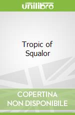 Tropic of Squalor