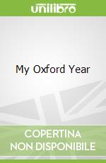 My Oxford Year libro in lingua di Whelan Julia