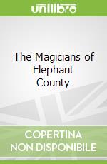 The Magicians of Elephant County