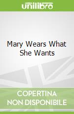 Mary Wears What She Wants