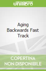 Aging Backwards Fast Track