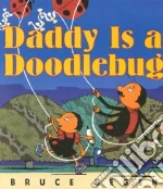 Daddy Is a Doodlebug